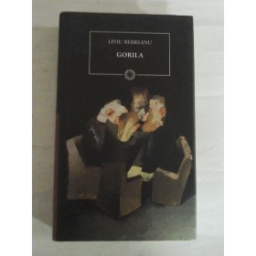   GORILA  (Colectia Jurnalul National)  - LIVIU  REBREANU - Bucuresti, 2012   